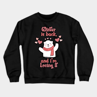 Winter Is Back And I'm Loving It Crewneck Sweatshirt